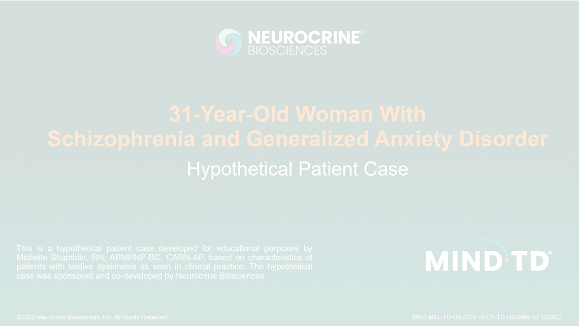 31-Year-Old Woman With Schizophrenia and Generalized Anxiety Disorder