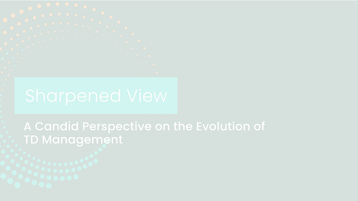 A candid perspective on the evolution of td management