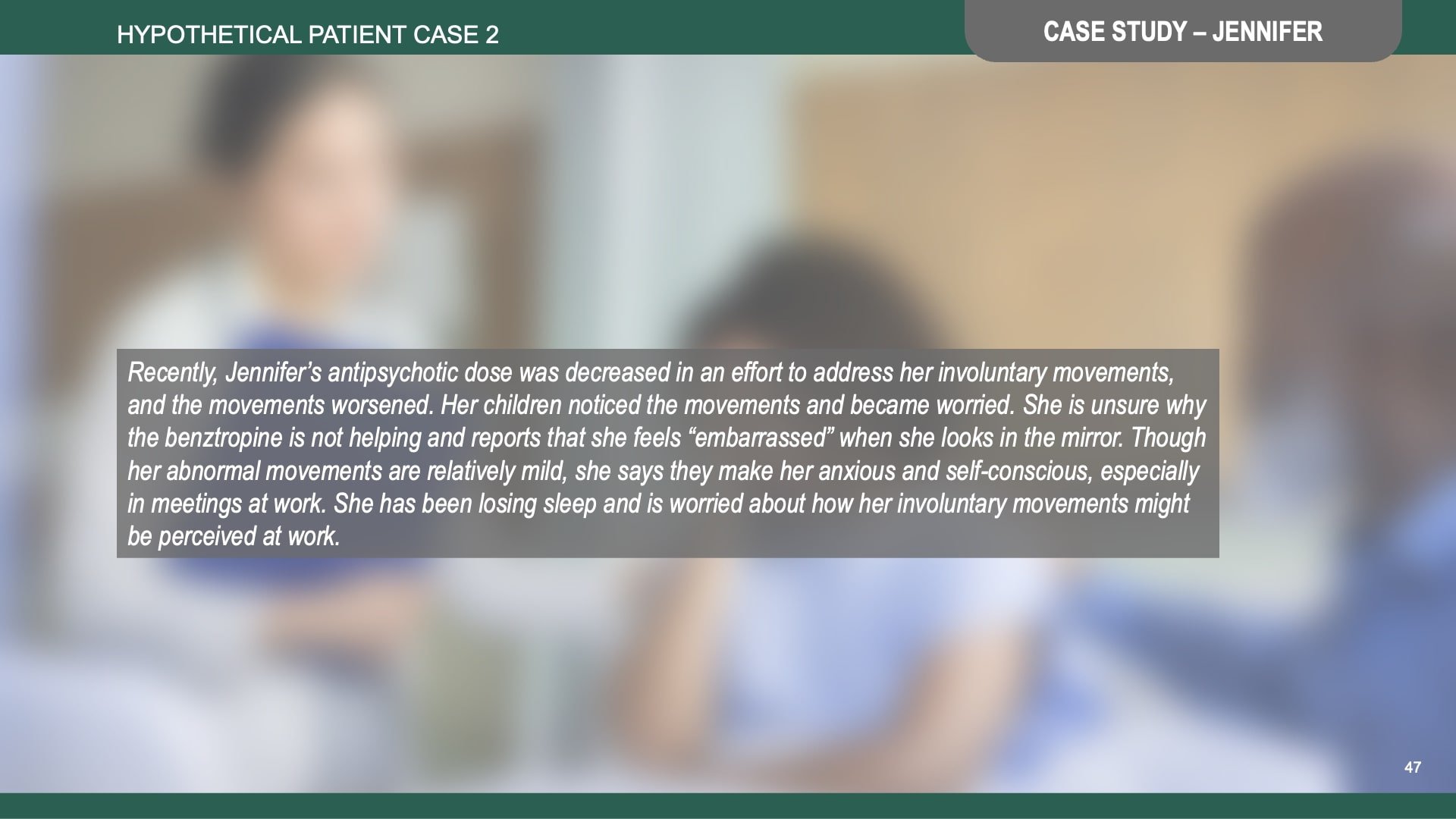 Tardive Dyskinesia Differential Diagnosis Slide Library for Clinicians in Training, Slide 47